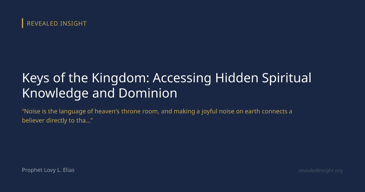 Keys of the Kingdom: Accessing Hidden Spiritual Knowledge and Dominion ...