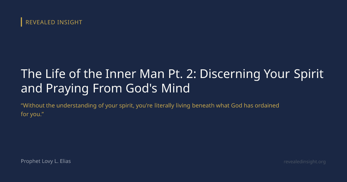 The Life of the Inner Man Pt. 2: Discerning Your Spirit and Praying ...